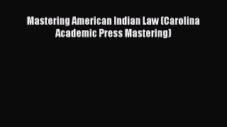 Read Book Mastering American Indian Law (Carolina Academic Press Mastering) ebook textbooks