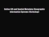 Download Online GIS and Spatial Metadata (Geographic Information Systems Workshop) PDF Free