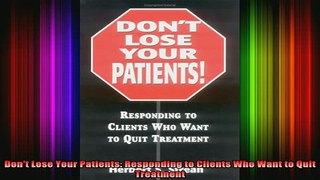 READ book  Dont Lose Your Patients Responding to Clients Who Want to Quit Treatment Full Free