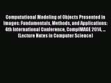 Read Computational Modeling of Objects Presented in Images: Fundamentals Methods and Applications: