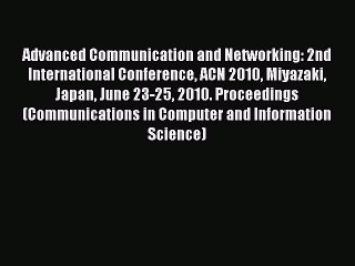 [PDF] Advanced Communication and Networking: 2nd International Conference ACN 2010 Miyazaki