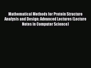 Descargar video: [PDF] Mathematical Methods for Protein Structure Analysis and Design: Advanced Lectures (Lecture