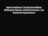 Read Agent Intelligence Through Data Mining (Multiagent Systems Artificial Societies and Simulated