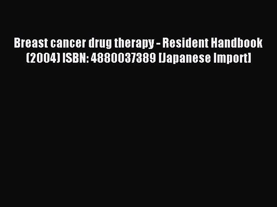 Read Breast cancer drug therapy - Resident Handbook (2004) ISBN: 4880037389 [Japanese Import]