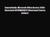 Download CourseGuide: Microsoft Office Access 2003-Illustrated INTERMEDIATE (Illustrated Course