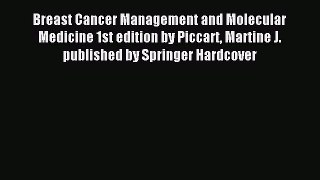 Read Breast Cancer Management and Molecular Medicine 1st edition by Piccart Martine J. published
