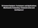 Download TV Content Analysis: Techniques and Applications (Multimedia Computing Communication