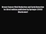 Read Breast Cancer Risk Reduction and Early Detection 1st (first) edition published by Springer