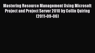 [PDF] Mastering Resource Management Using Microsoft Project and Project Server 2010 by Collin