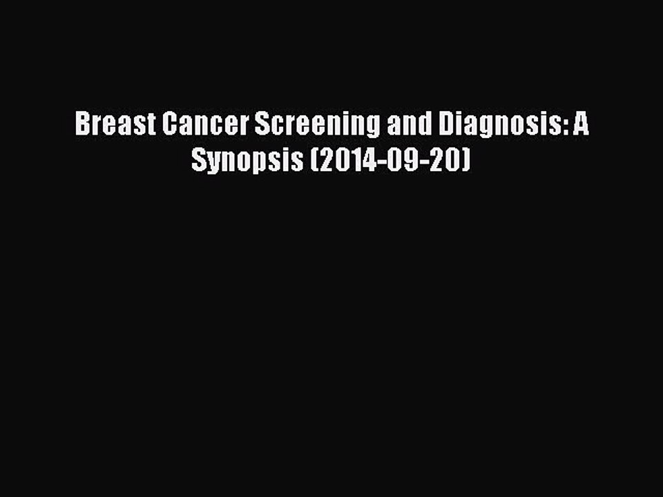 Read Breast Cancer Screening and Diagnosis: A Synopsis (2014-09-20) Ebook Online