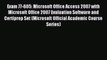 Read Exam 77-605: Microsoft Office Access 2007 with Microsoft Office 2007 Evaluation Software