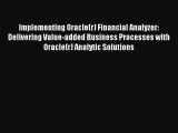 Download Implementing Oracle(r) Financial Analyzer: Delivering Value-added Business Processes