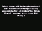 Read Fighting Spyware with Mandatory Access Control in MS Windows Vista: A concept for fighting
