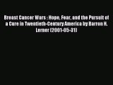 Download Breast Cancer Wars : Hope Fear and the Pursuit of a Cure in Twentieth-Century America