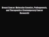 Read Breast Cancer: Molecular Genetics Pathogenesis and Therapeutics (Contemporary Cancer Research)