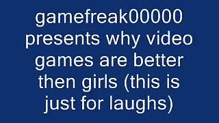 20 reasons why video games are better than girls