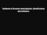 Read Book Textbook of firearms investigation identification and evidence E-Book Free