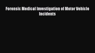 Download Book Forensic Medical Investigation of Motor Vehicle Incidents E-Book Download