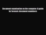 Download Book Document examination on the computer: A guide for forensic document examiners