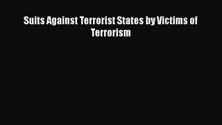 Read Book Suits Against Terrorist States by Victims of Terrorism ebook textbooks
