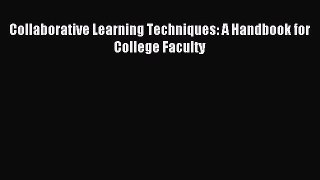 [Download] Collaborative Learning Techniques: A Handbook for College Faculty Read Free