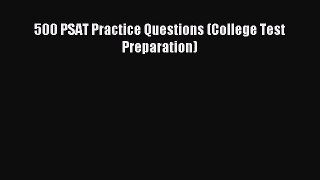 [Download] 500 PSAT Practice Questions (College Test Preparation) Ebook Online