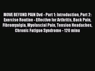 Read MOVE BEYOND PAIN Dvd - Part 1: Introduction Part 2: Exercise Routine - Effective for Arthritis