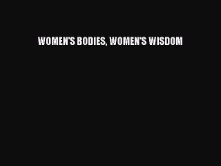 Read WOMEN'S BODIES WOMEN'S WISDOM Ebook Online