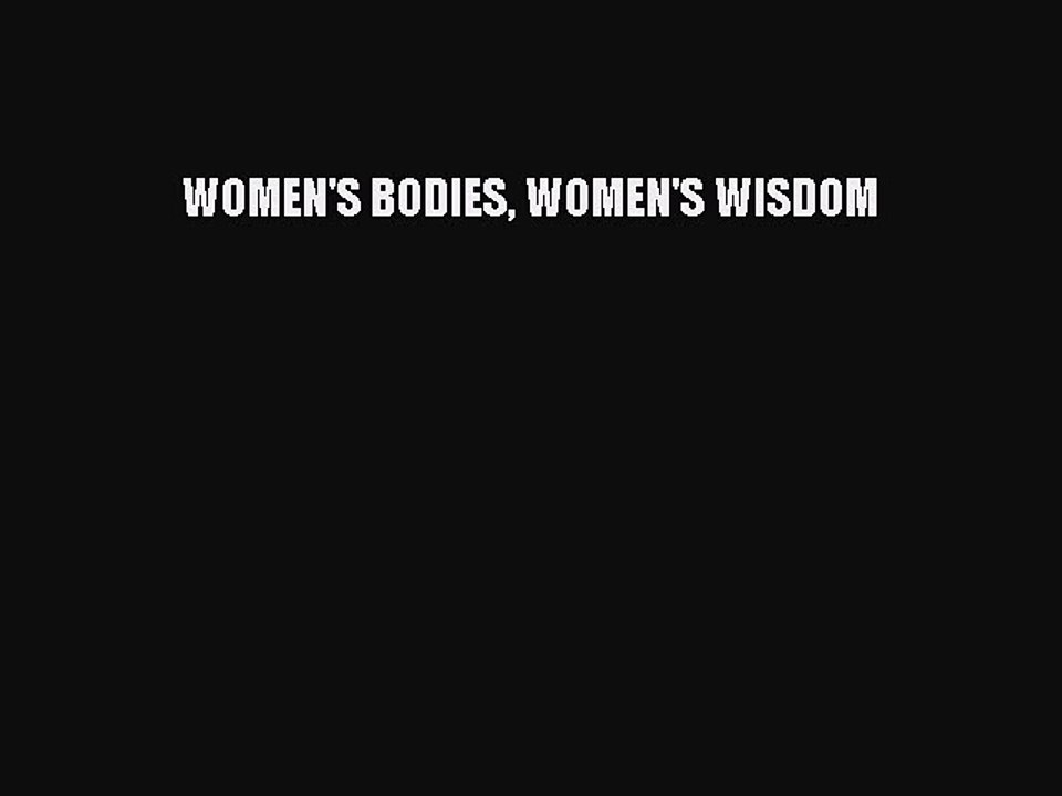 Read WOMEN'S BODIES WOMEN'S WISDOM Ebook Online
