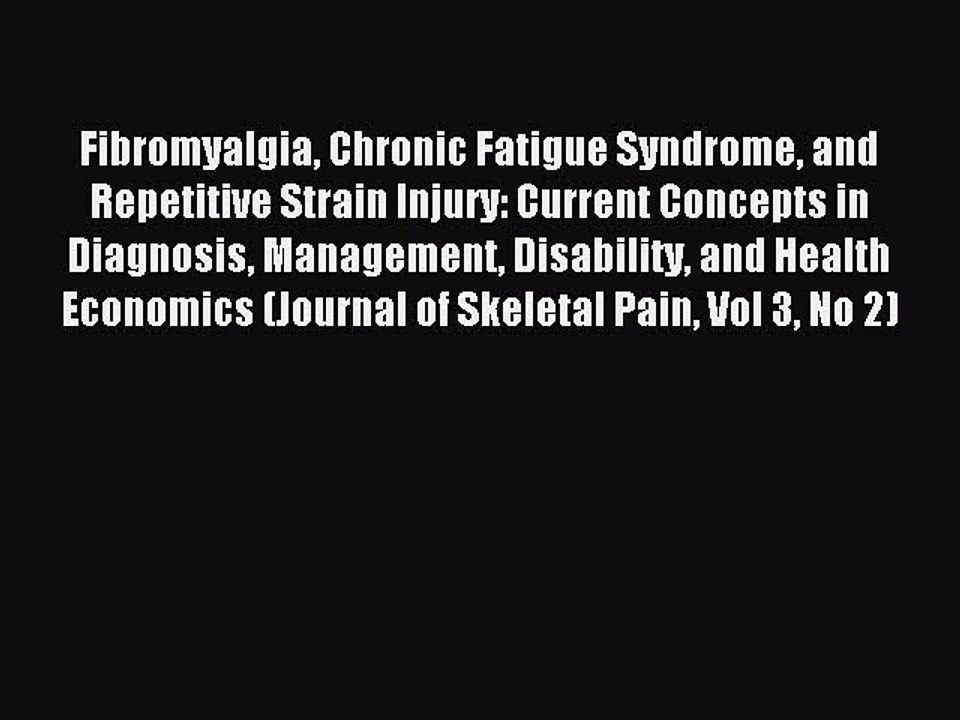 Read Fibromyalgia Chronic Fatigue Syndrome and Repetitive Strain Injury: Current Concepts in