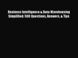 Read Business Intelligence & Data Warehousing Simplified: 500 Questions Answers & Tips Ebook