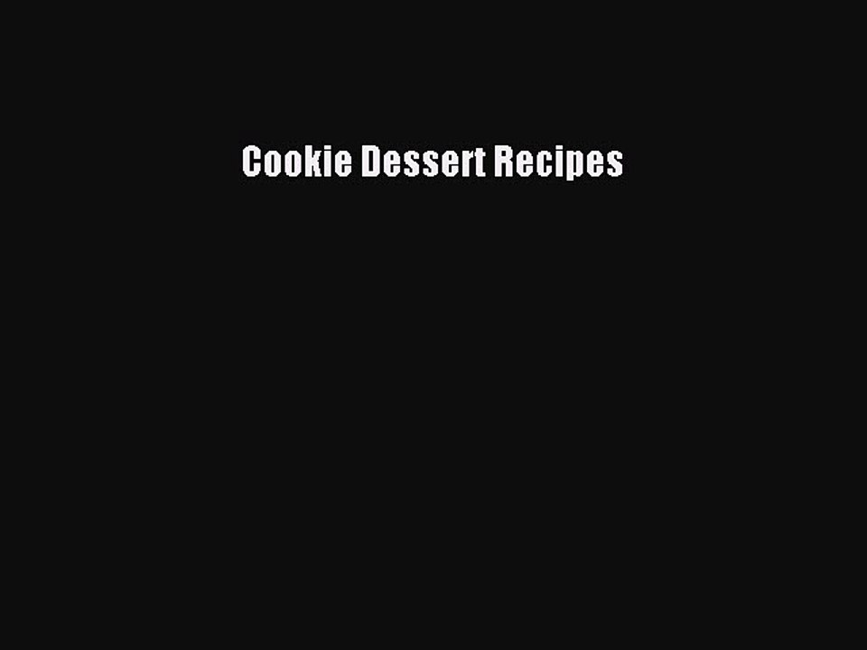[PDF] Cookie Dessert Recipes [Read] Full Ebook