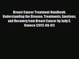 Download Breast Cancer Treatment Handbook: Understanding the Disease Treatments Emotions and