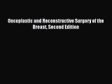 Download Oncoplastic and Reconstructive Surgery of the Breast Second Edition Ebook Online