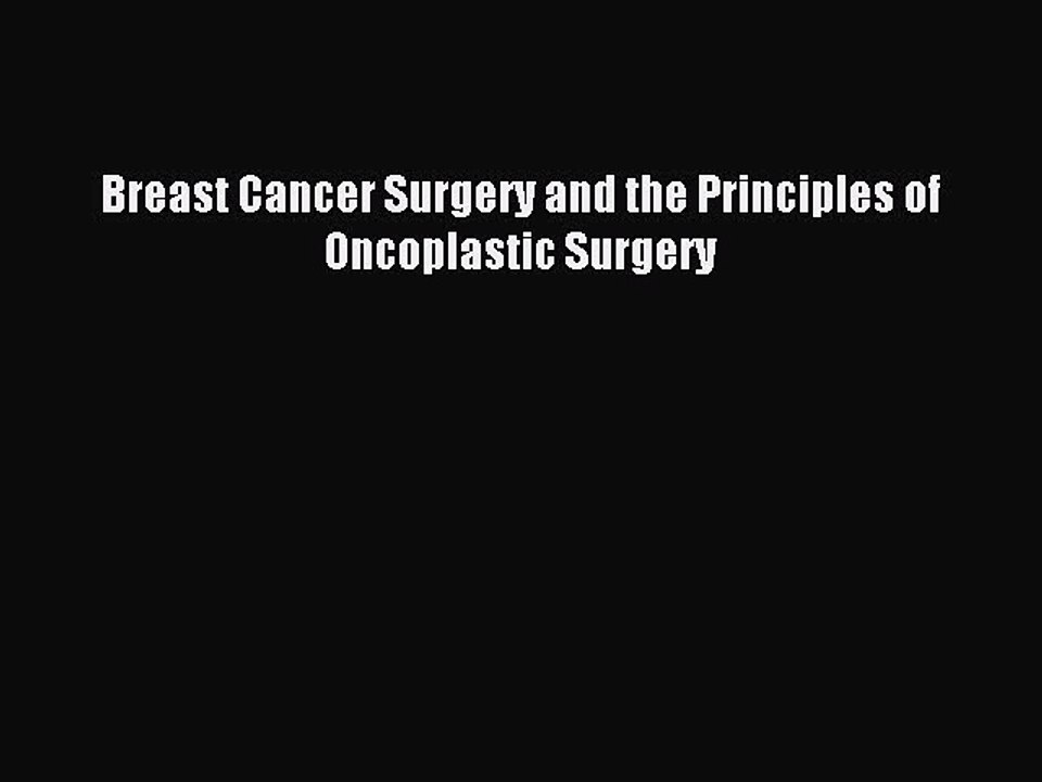 Read Breast Cancer Surgery and the Principles of Oncoplastic Surgery PDF Online