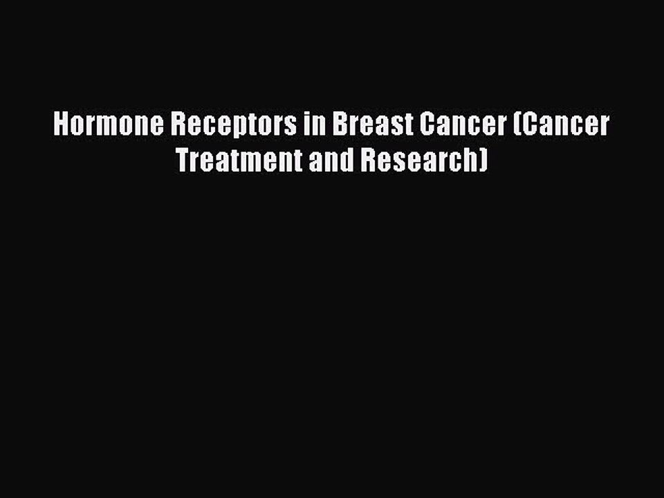 Read Hormone Receptors in Breast Cancer (Cancer Treatment and Research) Ebook Free