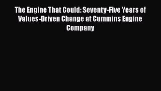 Read The Engine That Could: Seventy-Five Years of Values-Driven Change at Cummins Engine Company