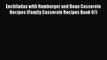 [PDF] Enchiladas with Hamburger and Bean Casserole Recipes (Family Casserole Recipes Book 97)