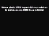 Download MÃ©todo y Estilo BPMN Segunda EdiciÃ³n con la GuÃ­a de ImplementaciÃ³n BPMN (Spanish Edition)