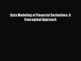 Read Data Modeling of Financial Derivatives: A Conceptual Approach Ebook Free