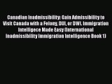 Download Book Canadian Inadmissibility: Gain Admissibility to Visit Canada with a Felony DUI