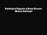 Download Radiological Diagnosis of Breast Diseases (Medical Radiology) Ebook Free