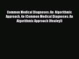 Read Common Medical Diagnoses: An  Algorithmic  Approach 4e (Common Medical Diagnoses: An Algorithmic