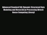 Read Advanced Standard SQL Dynamic Structured Data Modeling and Hierarchical Processing (Artech