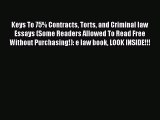 Read Book Keys To 75% Contracts Torts and Criminal law Essays (Some Readers Allowed To Read