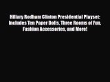 Read Books Hillary Rodham Clinton Presidential Playset: Includes Ten Paper Dolls Three Rooms
