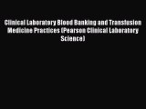 [Online PDF] Clinical Laboratory Blood Banking and Transfusion Medicine Practices (Pearson