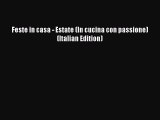 [PDF] Feste in casa - Estate (In cucina con passione) (Italian Edition) [Download] Full Ebook