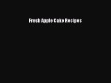 [PDF] Fresh Apple Cake Recipes [Download] Full Ebook