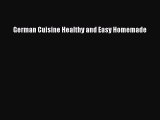 [PDF] German Cuisine Healthy and Easy Homemade [Download] Full Ebook